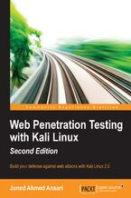 Okładka - Web Penetration Testing with Kali Linux 2.0, Second Edition. Build your defense against web attacks with Kali Linux 2.0 - Juned Ahmed Ansari