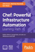 Okładka - Chef: Powerful Infrastructure Automation. Deploy software, manage hosts, and scale your infrastructure with Chef - Matthias Marschall, John Ewart, Earl Waud
