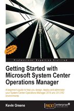 Okładka - Getting Started with Microsoft System Center Operations Manager. Using SCOM 2016 TP 5 - Kevin Greene