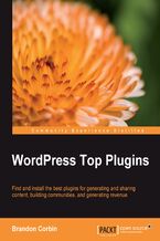 Okładka - WordPress Top Plugins. Find and install the best plugins for generating and sharing content, building communities and generating revenue - Brandon Corbin