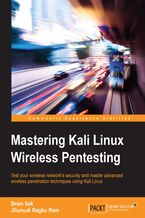 Okładka - Mastering Kali Linux Wireless Pentesting. Test your wireless network's security and master advanced wireless penetration techniques using Kali Linux - Brian Sak, Jilumudi Raghu Ram