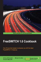 Okładka - Freeswitch 1.6 Cookbook. Over 45 practical recipes to empower you with the latest FreeSWITCH 1.6 features - Anthony Minessale II, Giovanni Maruzzelli