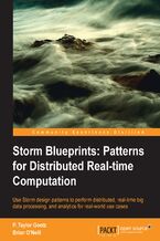 Okładka - Storm Blueprints: Patterns for Distributed Real-time Computation. One of the best ways of getting to grips with the world's most popular framework for real-time processing is to study real-world projects. This books lets you do just that, resulting in a sound understanding of the fundamentals - Brian O'Neill