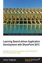 Okładka - Learning Search-driven Application Development with SharePoint 2013. The search engine in SharePoint 2013 is a refreshed version and this book will show you how to make the most of it with a range of methodologies for developing search-driven applications. JavaScript experience required - Johnny Tordgeman