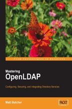 Okładka - Mastering OpenLDAP: Configuring, Securing and Integrating Directory Services. If you want to go beyond the fundamentals of OpenLDAP, this is the guide you need. Starting with the basics of installation, it progresses to sophisticated aspects of the server for web applications and services - Matt Butcher