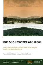 Okładka - IBM SPSS Modeler Cookbook. If you've already had some experience with IBM SPSS Modeler this cookbook will help you delve deeper and exploit the incredible potential of this data mining workbench. The recipes come from some of the best brains in the business - Keith McCormick, Dean Abbott