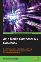 Okładka - Avid Media Composer 6.x Cookbook. What better way to learn the professional editing possibilities of Avid Media Composer than by trying out practical, real-world examples? This book has over 160 hands-on recipes and guidance covering both basic and advanced techniques - Benjamin Hershleder