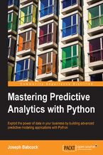 Okładka - Mastering Predictive Analytics with Python. Exploit the power of data in your business by building advanced predictive modeling applications with Python - Joseph Babcock