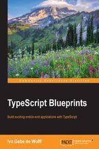 Okładka - TypeScript Blueprints. Practical Projects to Put TypeScript into Practice - Ivo Gabe de Wolff