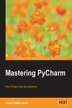 Okładka - Mastering PyCharm. Use PyCharm with fluid efficiency to write idiomatic python code - Nafiul Islam