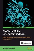 Okładka - PlayStation Mobile Development Cookbook. Over 65 recipes that will help you create and develop amazing mobile applications! - Michael Fleischauer