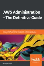 Okładka - AWS Administration ??? The  Definitive Guide. Learn to design, build, and manage your infrastructure on the most popular of all the Cloud platforms - Amazon Web Services - Yohan Wadia