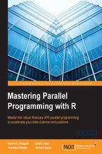 Okładka - Mastering Parallel Programming with R. Master the robust features of R parallel programming to accelerate your data science computations - Simon R. Chapple, Terence Sloan, Thorsten Forster, Eilidh Troup