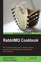 Okładka - RabbitMQ Cookbook. Knowing a reliable enterprise messaging system based on the AMQP standard can be an essential for today's software developers. This cookbook helps you learn all the basics of RabbitMQ through recipes, code, and real-life examples - Sigismondo Boschi, Gabriele Santomaggio