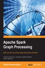 Okładka - Apache Spark Graph Processing. Build, process and analyze large-scale graph data effectively with Spark - Rindra Ramamonjison
