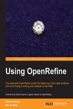Okładka - Using OpenRefine. With this book on OpenRefine, managing and cleaning your large datasets suddenly got a lot easier! With a cookbook approach and free datasheets included, you'll quickly and painlessly improve your data managing capabilities - Ruben Verborgh, Max De Wilde