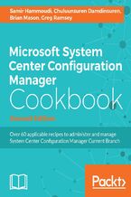 Okładka - Microsoft System Center Configuration Manager Cookbook. Over 60 applicable recipes to administer and manage System Center Configuration Manager Current Branch - Second Edition - Samir Hammoudi, Chuluunsuren Damdinsuren, Brian Mason, Greg Ramsey