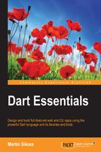 DART Essentials. Design and build full-featured web and CLI apps using the powerful Dart language and its libraries and tools