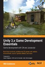 Okładka - Unity 3.x Game Development Essentials. If you have an idea for a game but lack the skills to create it, this book is the perfect introduction. There‚Äôs lots of handholding through all the essentials, culminating in the building of a full 3D game - Will Goldstone