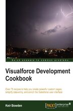 Okładka - Visualforce Development Cookbook. For developers who already know the basics of Visualforce, this book enables you to advance to the next level. With over 75 real-world examples accompanied by stacks of illustrations, it clarifies even the most complex concepts - Keir Bowden