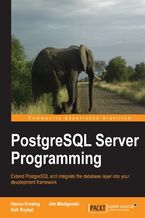 Okładka - PostgreSQL Server Programming. Take your skills with PostgreSQL to a whole new level with this fascinating guide to server programming. A step by step approach with illuminating examples will educate you in the full range of possibilities - Hannu Krosing, Jim Mlodgenski, Kirk Roybal