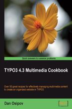 Okładka - TYPO3 4.3 Multimedia Cookbook. Over 50 great recipes for effectively managing multimedia content to create an organized web site in TYPO3 - Dan Osipov