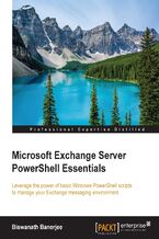 Okładka - Microsoft Exchange Server PowerShell Essentials. Leverage the power of basic Windows PowerShell scripts to manage your Exchange messaging environment - Biswanath Banerjee