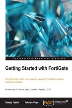 Okładka - Getting Started with FortiGate. This book will take you from complete novice to expert user in simple, progressive steps. It covers all the concepts you need to administer a FortiGate unit with lots of examples and clear explanations - Rosato Fabbri, Fabrizio Volpe