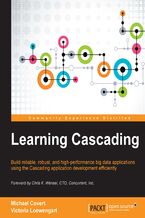 Okładka - Learning Cascading. Build reliable, robust, and high-performance big data applications using the Cascading application development efficiently - Michael Covert, Victoria Loewengart