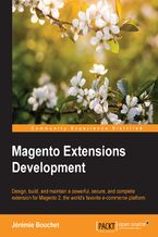 Okładka - Magento Extensions Development. Click here to enter text - Jérémie Bouchet