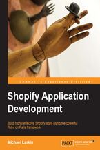 Okładka - Shopify Application Development. Build highly effective Shopify apps using the powerful Ruby on Rails framework - Michael Larkin