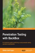 Okładka - Penetration Testing with BackBox. This tutorial will immerse you in the fascinating environment of penetration testing. Thoroughly practical and written for ease of understanding, it will give you the insights and knowledge you need to start using BackBox - Stefan Umit Uygur