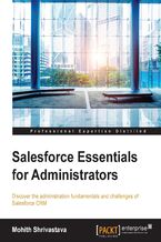 Okładka - Salesforce Essentials for Administrators. Discover the administration fundamentals and challenges of Salesforce CRM - Mohit Shrivatsava