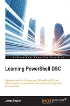 Okładka - Learning Powershell DSC. Get started with the fundamentals of PowerShell DSC and utilize its power to automate deployment and configuration of your servers - James Pogran