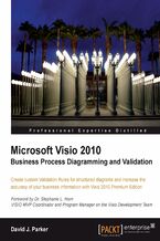Okładka - Microsoft Visio 2010 Business Process Diagramming and Validation. Create custom Validation Rules for structured diagrams and increase the accuracy of your business information with Visio 2010 Premium Edition - David Parker
