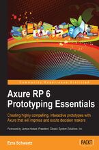 Okładka - Axure RP 6 Prototyping Essentials. Creating highly compelling, interactive prototypes with Axure that will impress and excite decision makers with this book and - Ezra Schwartz