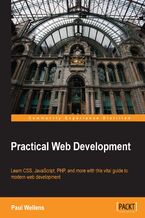 Okładka - Practical Web Development. Learn CSS, JavaScript, PHP, and more with this vital guide to modern web development - Paul Wellens
