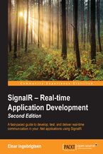 Okładka - SignalR: Real-time Application Development - Second Edition. A fast-paced guide to develop, test, and deliver real-time communication in your .NET applications using SignalR - Einar Ingerbrigsten