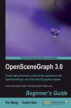 Okładka - OpenSceneGraph 3.0: Beginner's Guide. This book is a concise introduction to the main features of OpenSceneGraph which then leads you into the fundamentals of developing virtual reality applications. Practical instructions and explanations accompany you every step of the way - Rui Wang, Xuelei Qian
