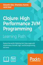 Okładka - Clojure: High Performance JVM Programming. Click here to enter text - Akhil Wali, Shantanu Kumar, Eduardo Díaz