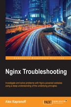 Okładka - Nginx Troubleshooting. Investigate and solve problems with Nginx-powered websites using a deep understanding of the underlying principles - Alexey Kapranov