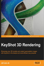 Okładka - KeyShot 3D Rendering. Showcase your 3D models and create hyperrealistic images with KeyShot in the fastest and most efficient way possible with this book and - Jei Lee Jo