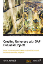 Okładka - Creating Universes with SAP BusinessObjects. Create and maintain powerful SAP BusinessObjects Universes with the SAP Information Design Tool - Taha Mahmoud