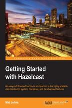Okładka - Getting Started with Hazelcast. Learn how to write rich, interactive web applications using HTML5 and CSS3 through real-world examples. In a world of proliferating platforms and devices, being able to create your own “go-anywhere” applications gives you a significant advantage - Matthew Johns