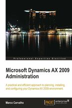 Okładka - Microsoft Dynamics AX 2009 Administration. A practical and efficient approach to planning, installing and configuring your Dynamics AX 2009 environment - Marco Carvalho