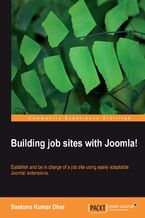 Okładka - Building job sites with Joomla!. Establish and be in charge of a job site using easily adaptable Joomla! Extensions - Santonu Kumar Dhar