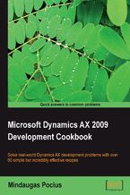 Okładka - Microsoft Dynamics AX 2009 Development Cookbook. Solve real-world Microsoft Dynamics AX development problems with over 60 simple but incredibly effective recipes with this book and - Mindaugas Pocius