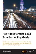 Okładka - Red Hat Enterprise Linux Troubleshooting Guide. Identify, capture and resolve common issues faced by Red Hat Enterprise Linux administrators using best practices and advanced troubleshooting techniques - Benjamin Cane