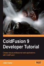 Okładka - ColdFusion 9 Developer Tutorial. Create robust professional web applications with ColdFusion - John Farrar