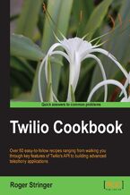 Okładka - Twilio Cookbook. The Twilio cookbook will enable all kinds of telephone usage, including SMS, on your websites. It's a totally practical guide with a hands-on approach to help you dig deep into the enormous potential of telephone facilities on the Web - Roger Stringer